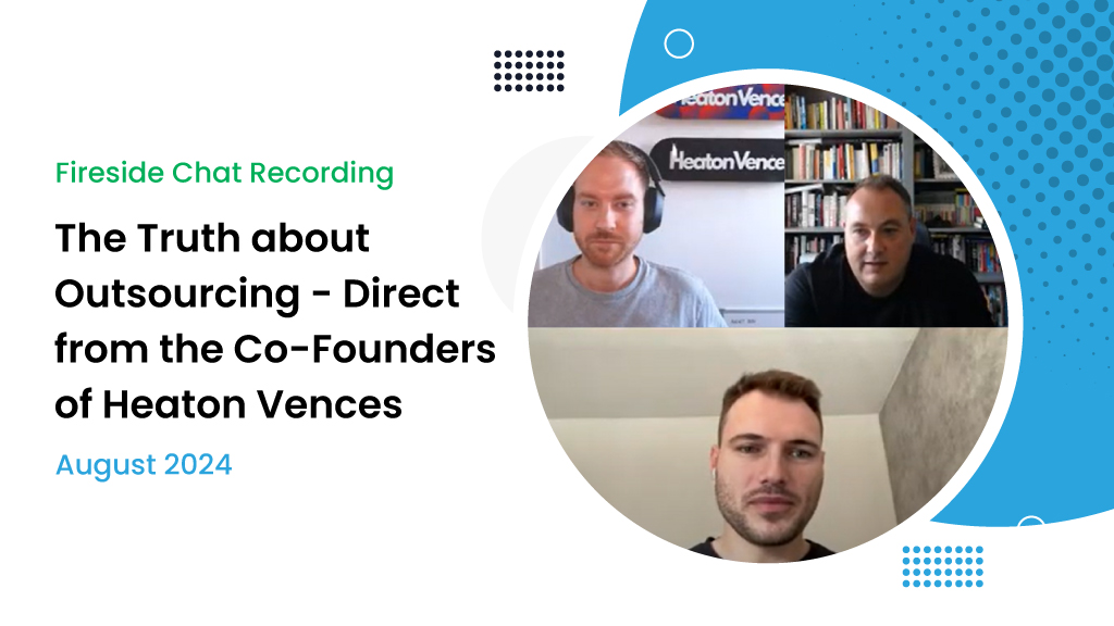 The truth about outsourcing direct from the co-founders of Heaton Vences